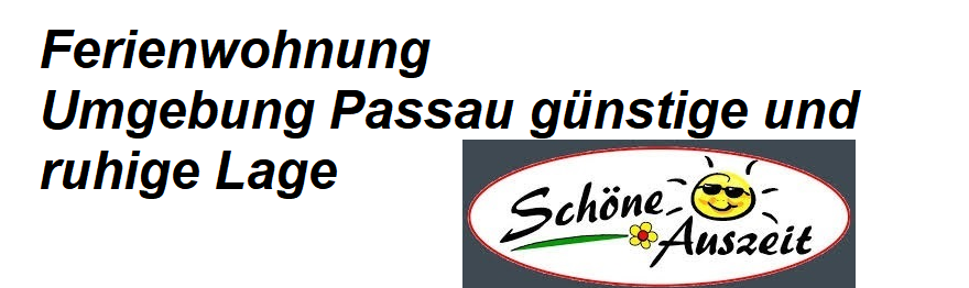 Ferienwohnung Umgebung Passau gnstige und ruhige Lage.